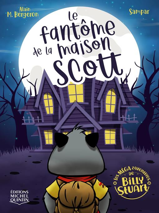 Title details for Le fantôme de la maison Scott by Alain M. Bergeron - Wait list